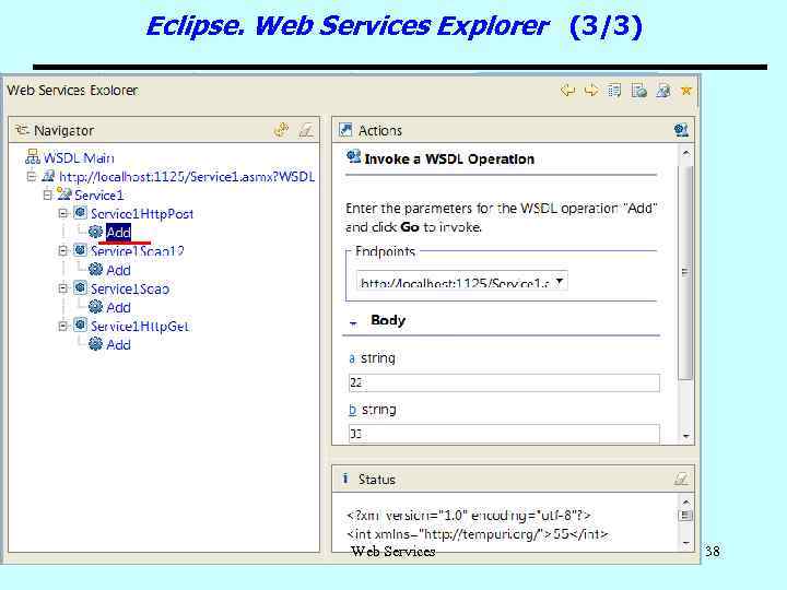 Eclipse. Web Services Explorer (3/3) Web Services 38 