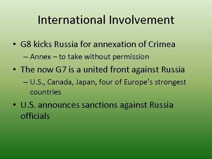International Involvement • G 8 kicks Russia for annexation of Crimea – Annex –
