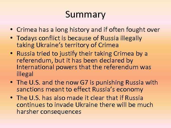 Summary • Crimea has a long history and if often fought over • Todays