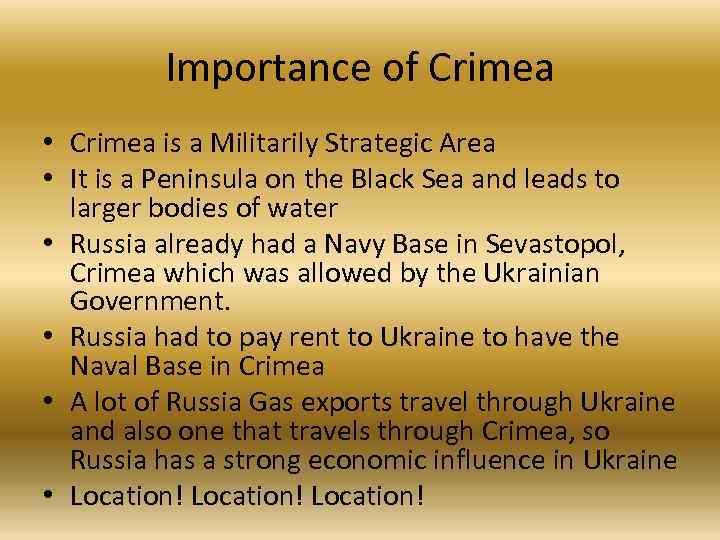 Importance of Crimea • Crimea is a Militarily Strategic Area • It is a