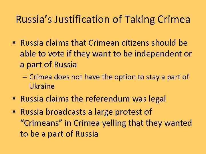 Russia’s Justification of Taking Crimea • Russia claims that Crimean citizens should be able