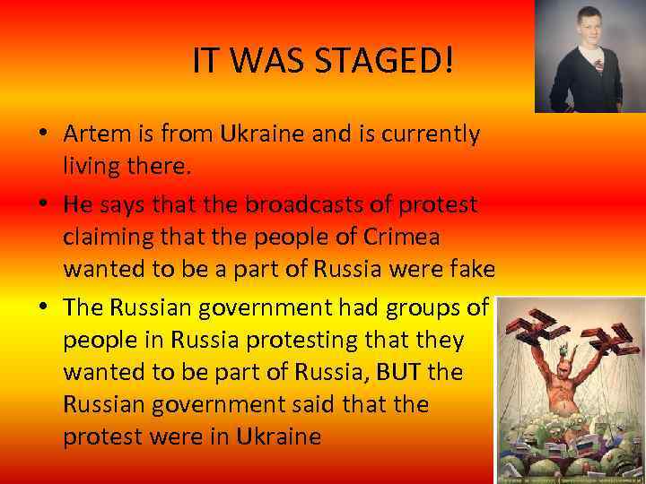IT WAS STAGED! • Artem is from Ukraine and is currently living there. •