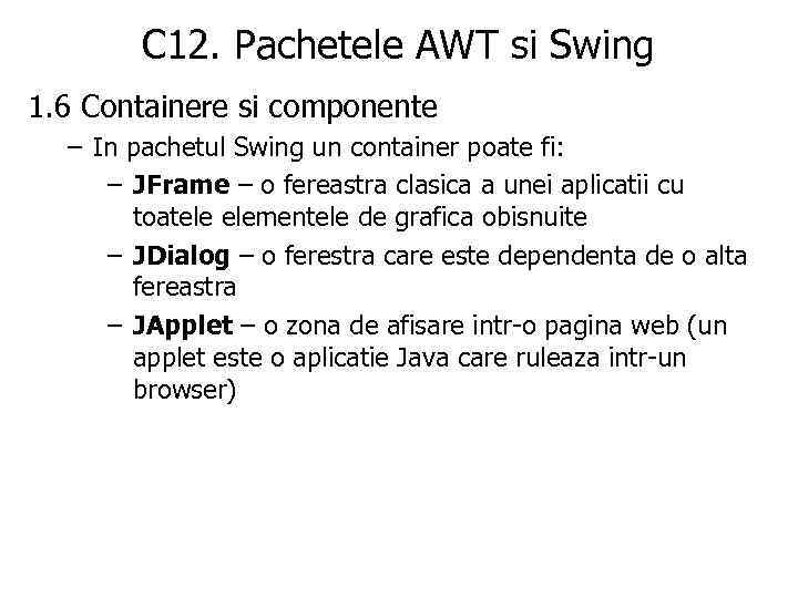 C 12. Pachetele AWT si Swing 1. 6 Containere si componente – In pachetul