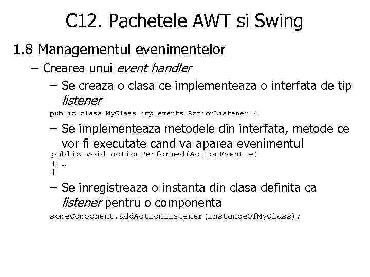 C 12. Pachetele AWT si Swing 1. 8 Managementul evenimentelor – Crearea unui event