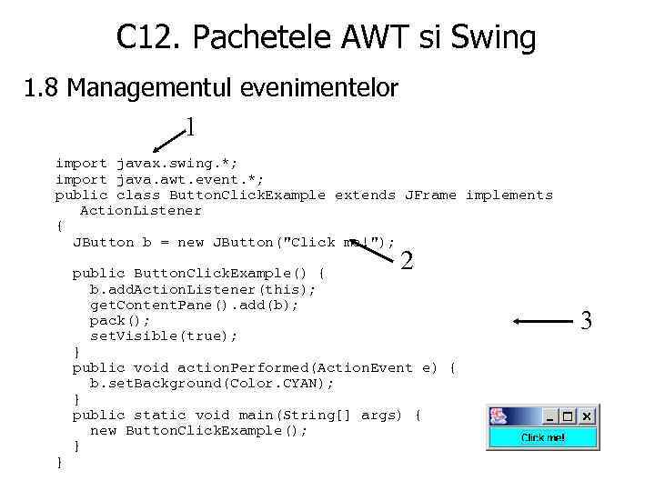 C 12. Pachetele AWT si Swing 1. 8 Managementul evenimentelor 1 import javax. swing.