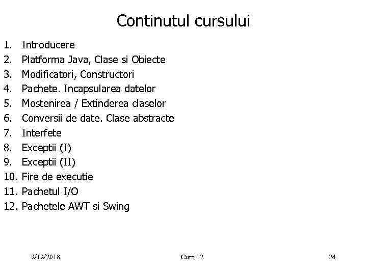 Continutul cursului 1. 2. 3. 4. 5. 6. 7. 8. 9. 10. 11. 12.