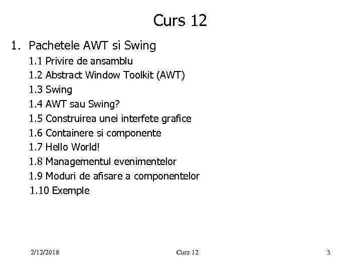 Curs 12 1. Pachetele AWT si Swing 1. 1 Privire de ansamblu 1. 2