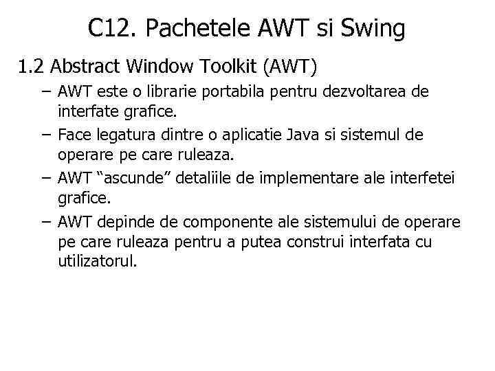 C 12. Pachetele AWT si Swing 1. 2 Abstract Window Toolkit (AWT) – AWT