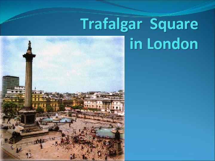 Trafalgar Square in London 