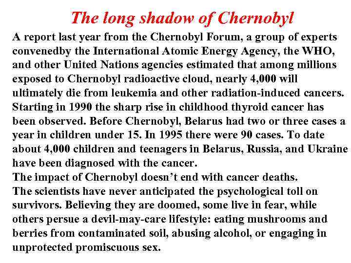 The long shadow of Chernobyl A report last year from the Chernobyl Forum, a