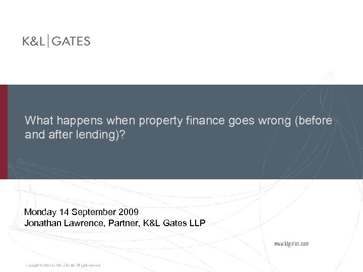 What happens when property finance goes wrong (before and after lending)? Monday 14 September