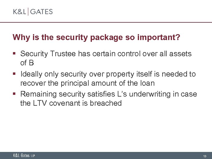Why is the security package so important? § Security Trustee has certain control over