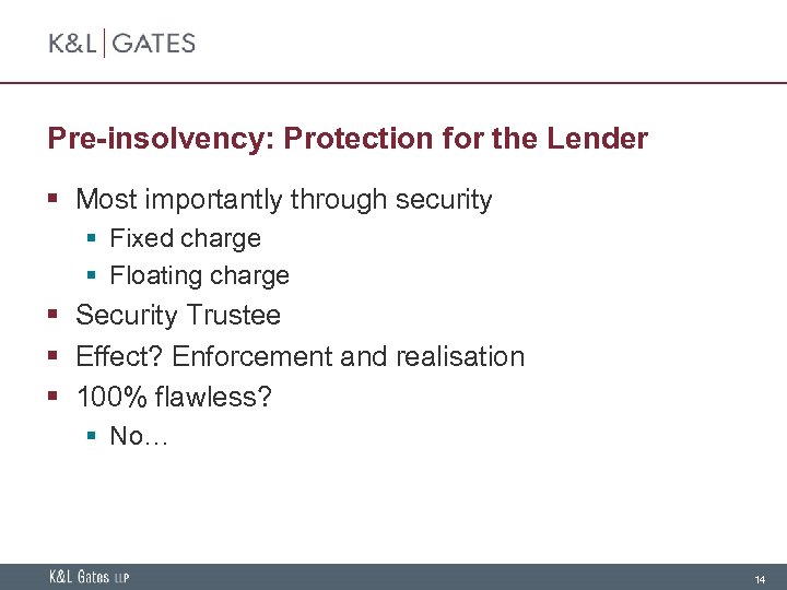 Pre-insolvency: Protection for the Lender § Most importantly through security § Fixed charge §