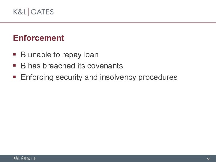 Enforcement § B unable to repay loan § B has breached its covenants §