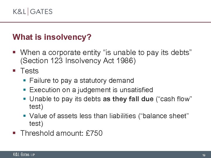 What is insolvency? § When a corporate entity “is unable to pay its debts”