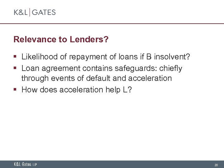 Relevance to Lenders? § Likelihood of repayment of loans if B insolvent? § Loan
