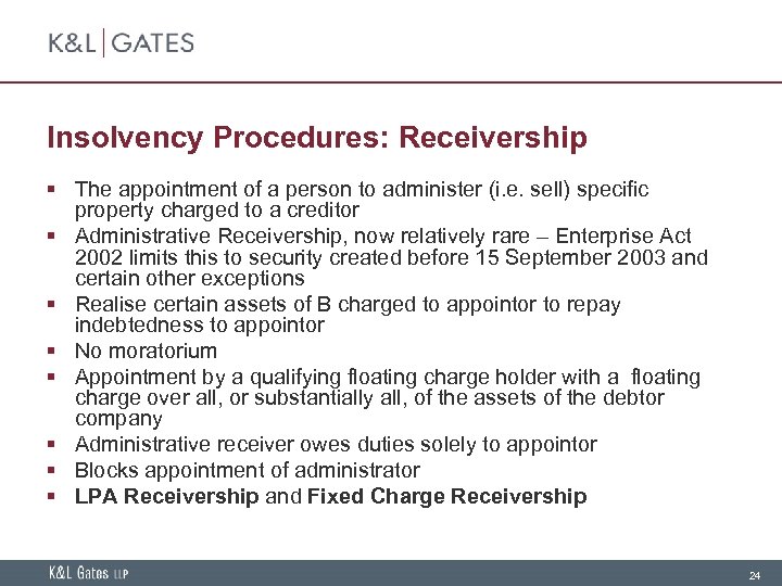Insolvency Procedures: Receivership § The appointment of a person to administer (i. e. sell)
