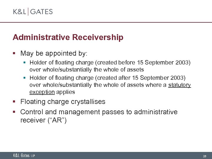 Administrative Receivership § May be appointed by: § Holder of floating charge (created before