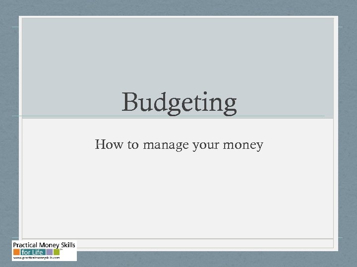 Budgeting How to manage your money 