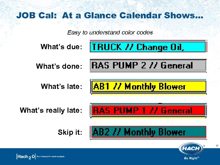 JOB Cal: At a Glance Calendar Shows… Easy to understand color codes What’s due: