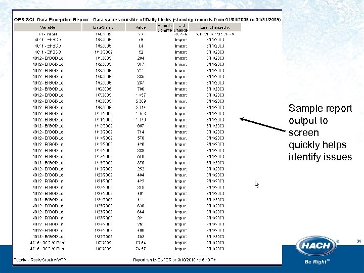 Sample report output to screen quickly helps identify issues 34 