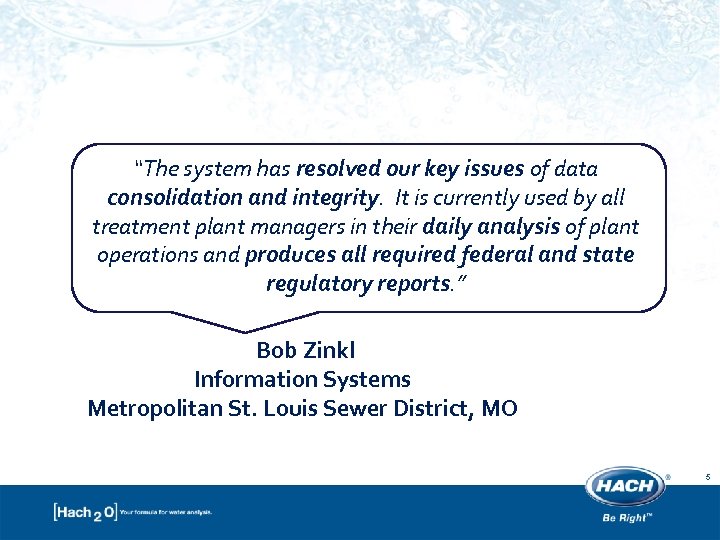 “The system has resolved our key issues of data consolidation and integrity. It is