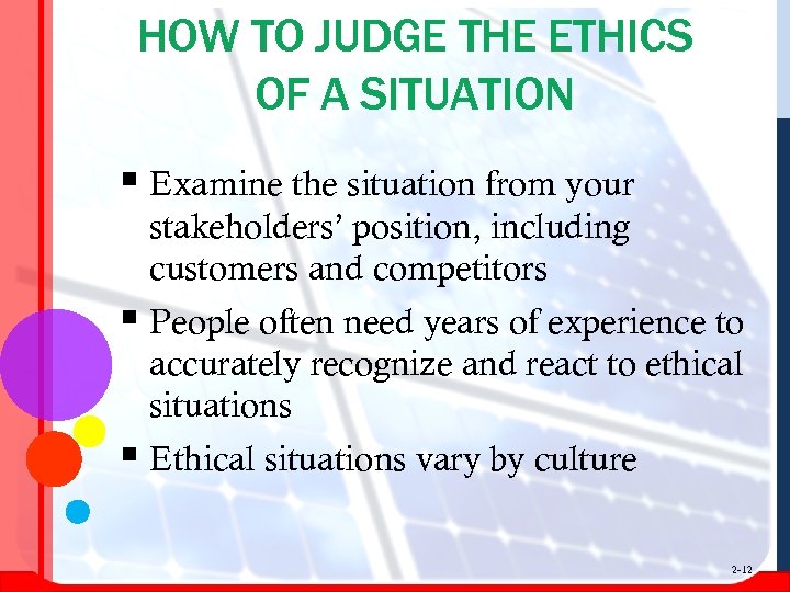 HOW TO JUDGE THE ETHICS OF A SITUATION § Examine the situation from your