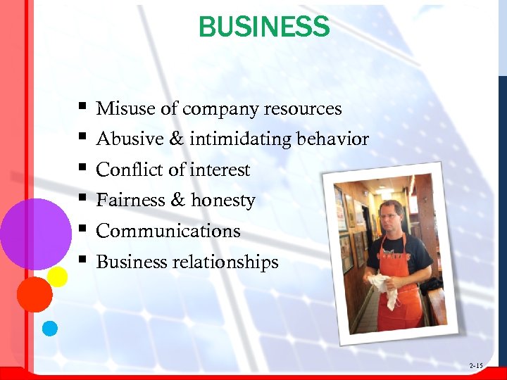 BUSINESS § § § Misuse of company resources Abusive & intimidating behavior Conflict of