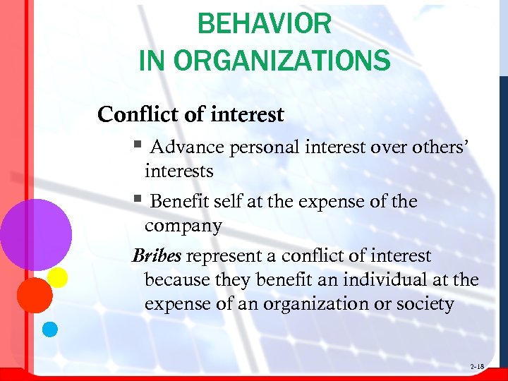 BEHAVIOR IN ORGANIZATIONS Conflict of interest § Advance personal interest over others’ interests §