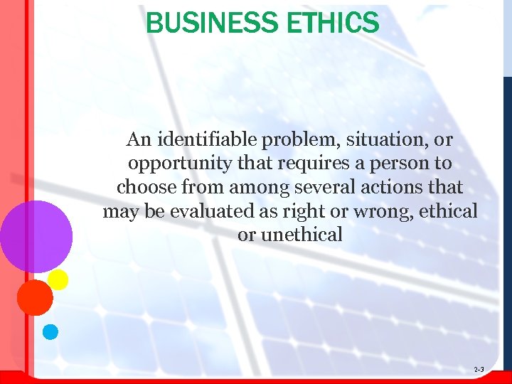 BUSINESS ETHICS An identifiable problem, situation, or opportunity that requires a person to choose