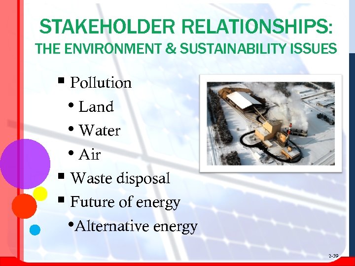 STAKEHOLDER RELATIONSHIPS: THE ENVIRONMENT & SUSTAINABILITY ISSUES § Pollution • Land • Water •