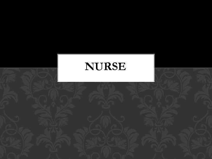 NURSE 