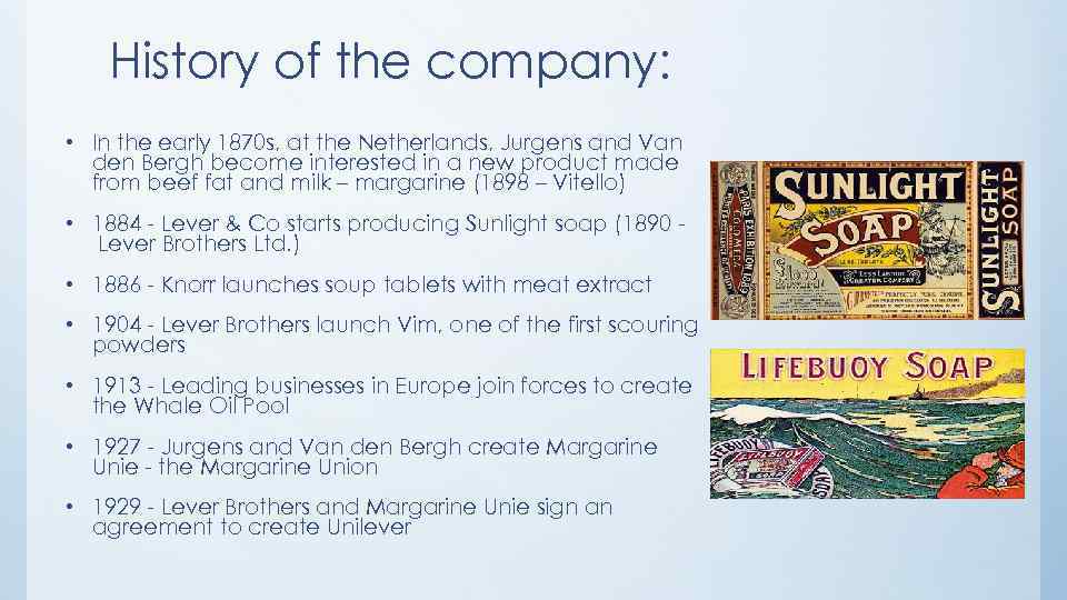 History of the company: • In the early 1870 s, at the Netherlands, Jurgens