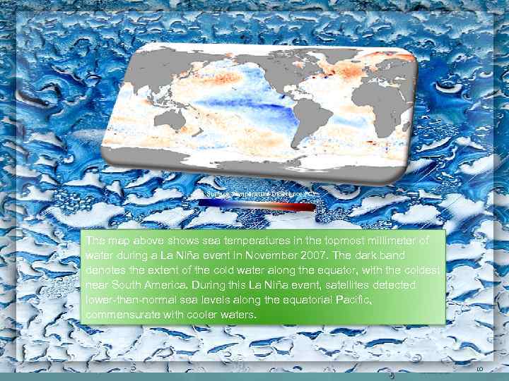 Sea Surface Temperature Difference (°C) -5 0 5 The map above shows sea temperatures