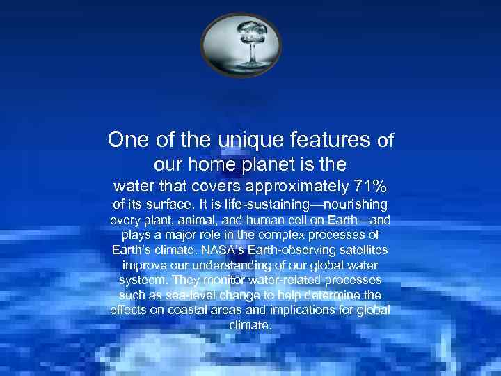 One of the unique features of our home planet is the water that covers