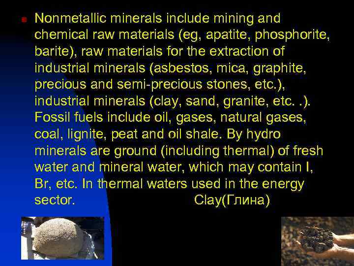 n Nonmetallic minerals include mining and chemical raw materials (eg, apatite, phosphorite, barite), raw