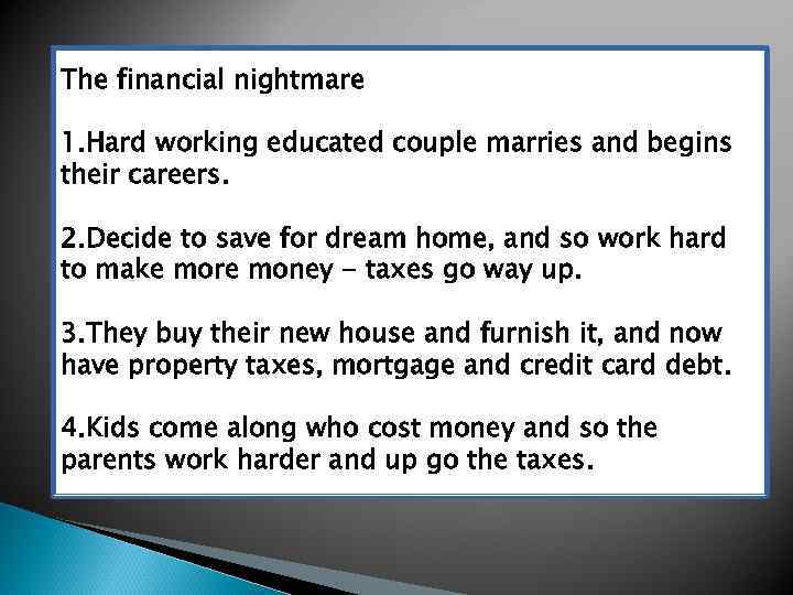 The financial nightmare 1. Hard working educated couple marries and begins their careers. 2.