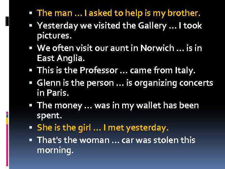  The man … I asked to help is my brother. Yesterday we visited