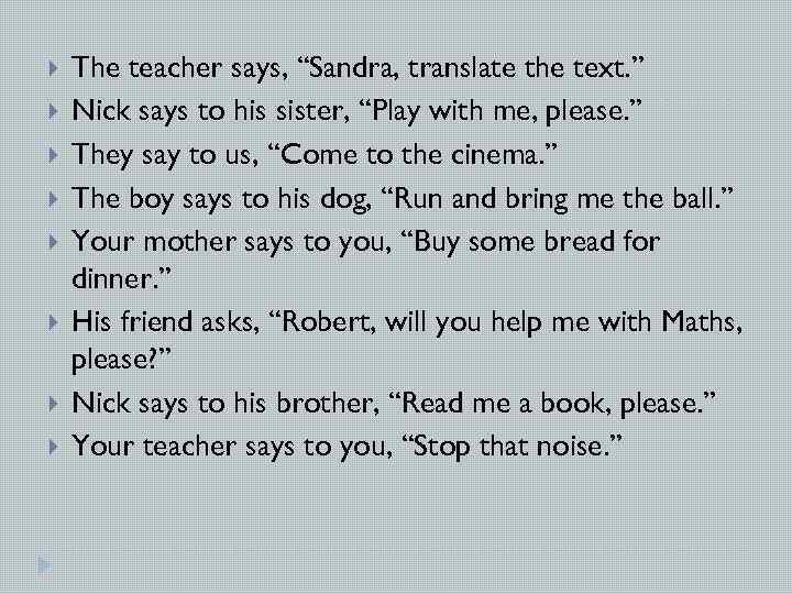  The teacher says, “Sandra, translate the text. ” Nick says to his sister,