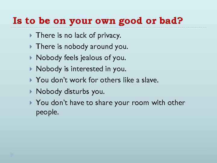 Is to be on your own good or bad? There is no lack of