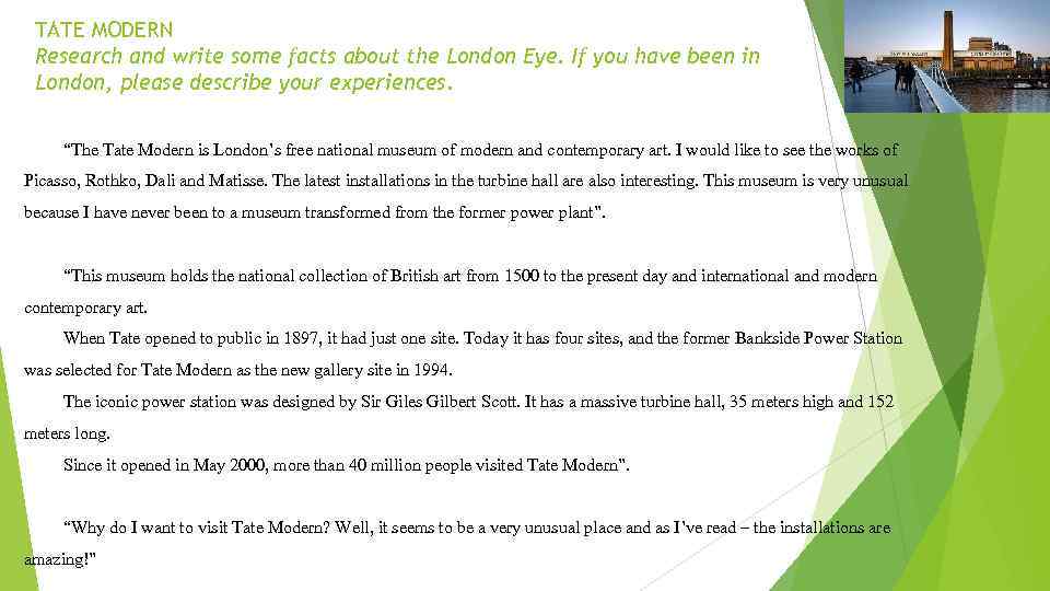 TATE MODERN Research and write some facts about the London Eye. If you have