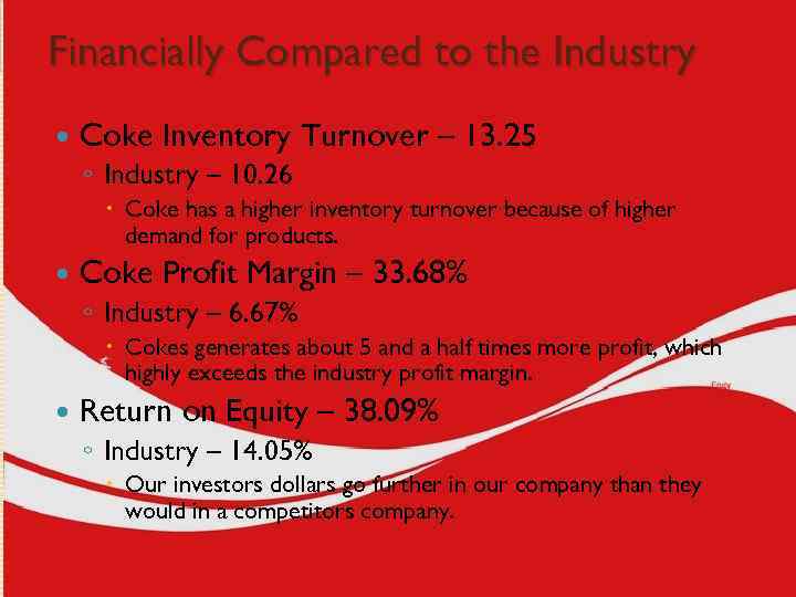 Financially Compared to the Industry Coke Inventory Turnover – 13. 25 ◦ Industry –