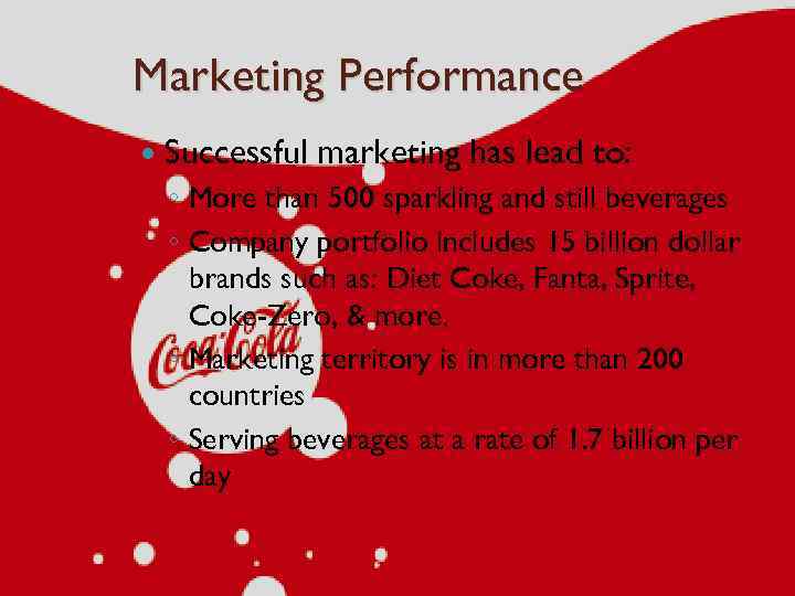 Marketing Performance Successful marketing has lead to: ◦ More than 500 sparkling and still