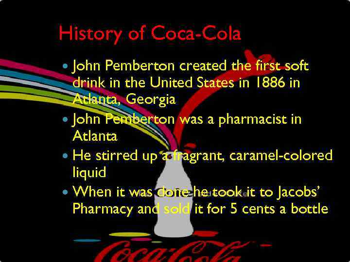 History of Coca-Cola John Pemberton created the first soft drink in the United States