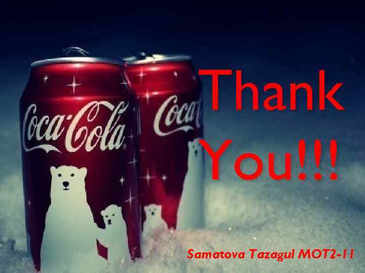 Thank You!!! Samatova Tazagul MOT 2 -11 