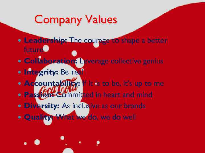 Company Values Leadership: The courage to shape a better future Collaboration: Leverage collective genius