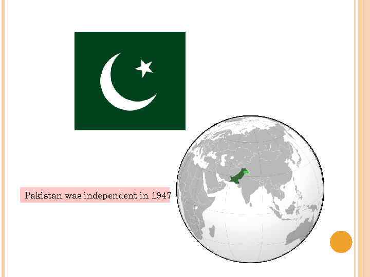 Pakistan was independent in 1947 