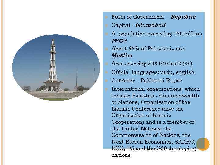 Ø Form of Government – Republic Ø Capital - Islamabad Ø A population exceeding