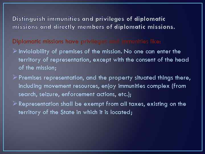 Distinguish immunities and privileges of diplomatic missions and directly members of diplomatic missions. Diplomatic