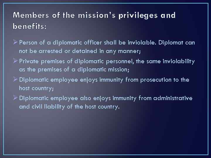 Members of the mission’s privileges and benefits: Ø Person of a diplomatic officer shall